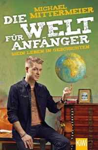 Die Welt für Anfänger - Michael Mittermeier - E-Book
