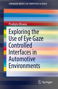 Exploring the Use of Eye Gaze Controlled Interfaces in Automotive Environments - Pradipta Biswas - E-Book