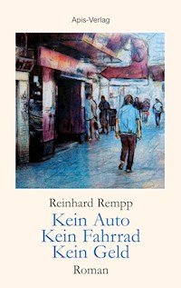 Kein Auto - Kein Fahrrad - Kein Geld - Reinhard Rempp - E-Book