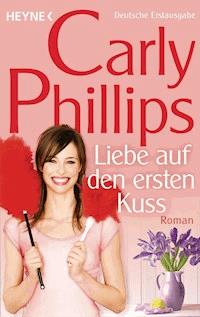 Liebe auf den ersten Kuss - Carly Phillips - E-Book