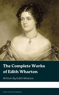 The Complete Works of Edith Wharton - Edith Wharton - kostenlos E-Book