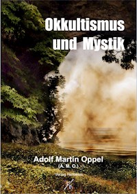 Okkultismus und Mystik - Adolf Martin Oppel - E-Book