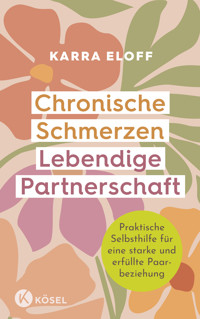 Chronische Schmerzen – lebendige Partnerschaft - Karra Eloff - E-Book