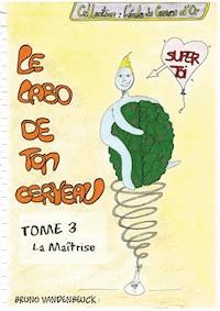Le Labo de TON Cerveau - Tome 3 - Bruno Vandenbeuck - E-Book