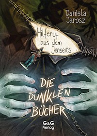 Die dunklen Bücher - Hilferuf aus dem Jenseits - Daniela Jarosz - E-Book