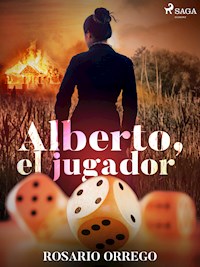 Alberto el jugador - Rosario Orrego - E-Book