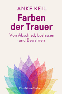 Farben der Trauer - Anke Keil - E-Book