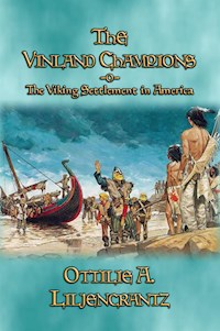 THE VINLAND CHAMPIONS - A story of the First Viking Settlement in North America - Ottilie Liljencrantz - E-Book