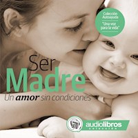 Ser Madre: Un amor sin condiciones - Mediatek - Hörbuch