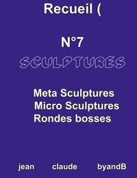 Recueil N°7 sculptures - Jean Claude ByandB - E-Book