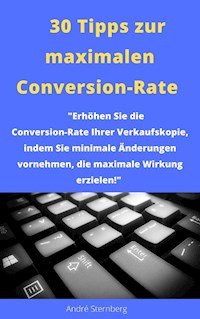 30 Tipps zur maximalen Conversion-Rate - Andre Sternberg - E-Book