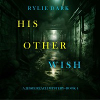 His Other Wish (A Jessie Reach Mystery—Book Four) - Rylie Dark - Hörbuch