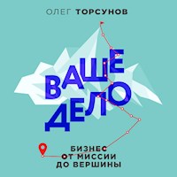 Ваше дело. Бизнес от миссии до вершины - Олег Торсунов - Hörbuch