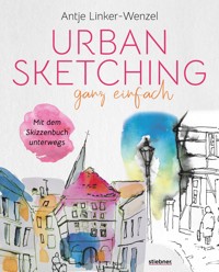 Urban Sketching ganz einfach - Antje Linker-Wenzel - E-Book