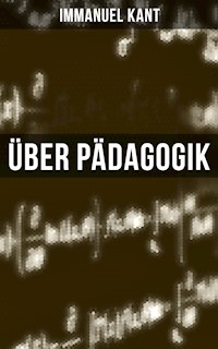 Über Pädagogik - Immanuel Kant - E-Book