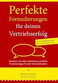 Perfekte Formulierungen für deinen Vertriebserfolg - Werner F. Hahn - E-Book