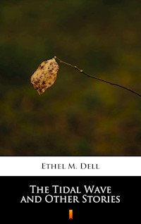 The Tidal Wave and Other Stories - Ethel M. Dell - E-Book