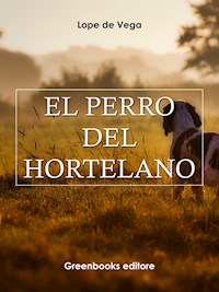 El perro del hortelano - Lope De Vega - E-Book
