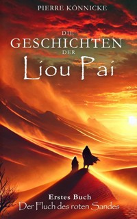 Die Geschichten der Liou Pai - Pierre Könnicke - E-Book