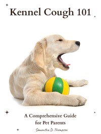 Kennel Cough 101 - Samantha D. Thompson - E-Book