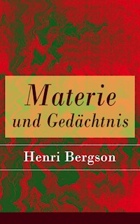 Materie und Gedächtnis - Henri Bergson - E-Book
