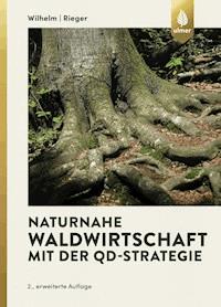 Naturnahe Waldwirtschaft mit der QD-Strategie - Georg Josef Wilhelm - E-Book