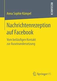 Nachrichtenrezeption auf Facebook - Anna Sophie Kümpel - E-Book