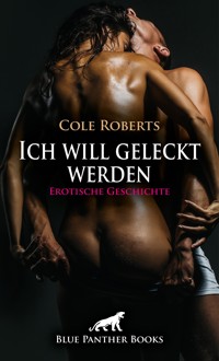 Ich will geleckt werden | Erotische Geschichte - Cole Roberts - E-Book