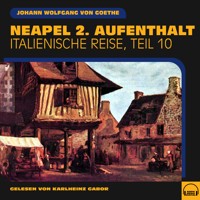 Neapel 2. Aufenthalt (Italienische Reise, Teil 10) - Johann Wolfgang von Goethe - Hörbuch