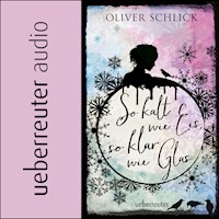 So kalt wie Eis, so klar wie Glas - Oliver Schlick - Hörbuch