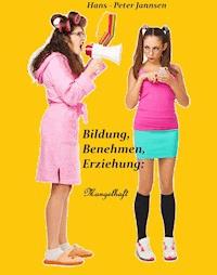 Bildung,Benehmen,Erziehung:Mangelhaft - Hans Peter Jannsen - E-Book