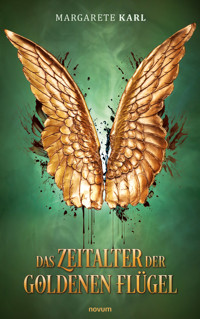 Das Zeitalter der goldenen Flügel - Margarete Karl - E-Book