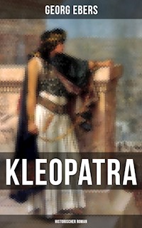 Kleopatra (Historischer Roman) - Georg Ebers - E-Book
