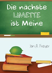 Die nächste Limette ist meine - Jan A. Freyer - E-Book