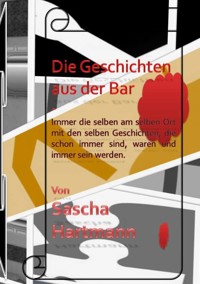Die Geschichten aus der Bar - Sascha Hartmann - E-Book