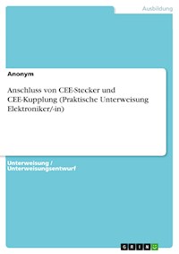 Anschluss von CEE-Stecker und CEE-Kupplung (Praktische Unterweisung Elektroniker/-in) -  - E-Book