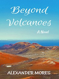 Beyond Volcanoes - Alexander Mores - E-Book