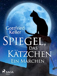 Spiegel, das Kätzchen. Ein Märchen - Gottfried Keller - E-Book