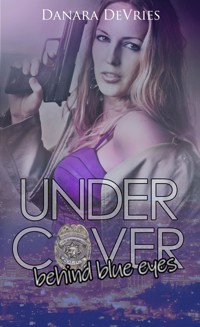 Undercover: Behind blue eyes - Danara DeVries - E-Book