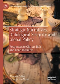 Strategic Narratives, Ontological Security and Global Policy - Thomas Colley - E-Book