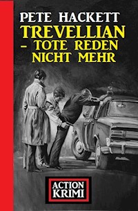 Trevellian - Tote reden nicht mehr: Action Krimi - Pete Hackett - E-Book