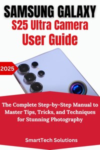 Samsung Galaxy S25 Ultra Camera User Guide - SmartTech Solutions - E-Book