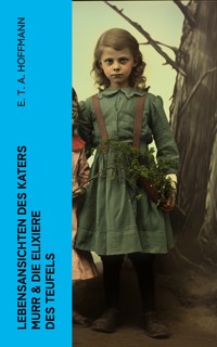 Lebensansichten des Katers Murr & Die Elixiere des Teufels - E.T.A. Hoffmann - E-Book