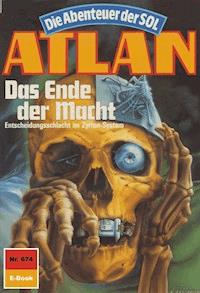 Atlan 674: Das Ende der Macht - Peter Griese - E-Book