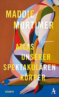 Atlas unserer spektakulären Körper - Maddie Mortimer - E-Book