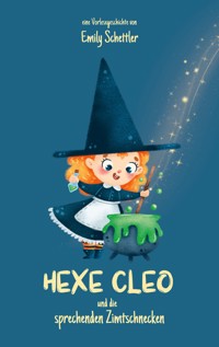 Hexe Cleo und die sprechenden Zimtschnecken - Emily Schettler - E-Book
