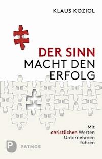 Der Sinn macht den Erfolg - Klaus Koziol - E-Book