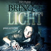Bring mich ans Licht (ungekürzt) - Rylee Kim - Hörbuch