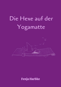 Die Hexe auf der Yogamatte - Fenja Harbke - E-Book