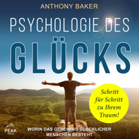 Psychologie des Glücks: Worin das Geheimnis glücklicher Menschen besteht - Anthony Baker - Hörbuch